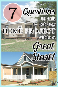 7 Questions to ask to get any Home Project off to a Great Start