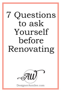 7 Questions to Ask Yourself Before Renovating