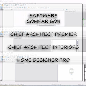 Software Comparison: Chief Architect Premier, Interiors & Home Designer Pro by Annilee Waterman